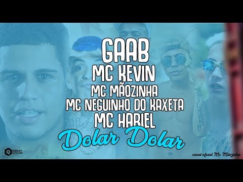 Gaab, MC Kevin, MC Mãozinha, MC Neguinho Do K. e MC Hariel - Dolar Dolar (DJ Nene MPC)