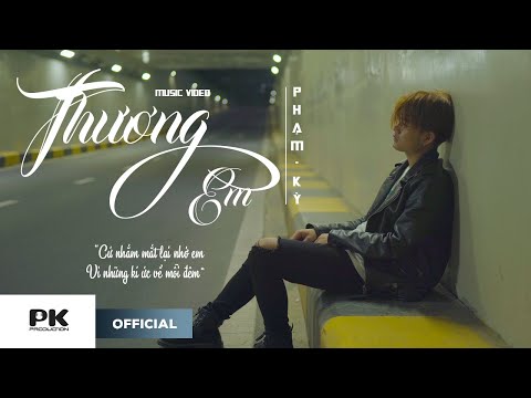 THƯƠNG EM | Phạm Kỳ  | OFFICIAL M/V