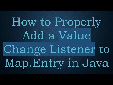 How to Properly Add a Value Change Listener to Map.Entry in Java