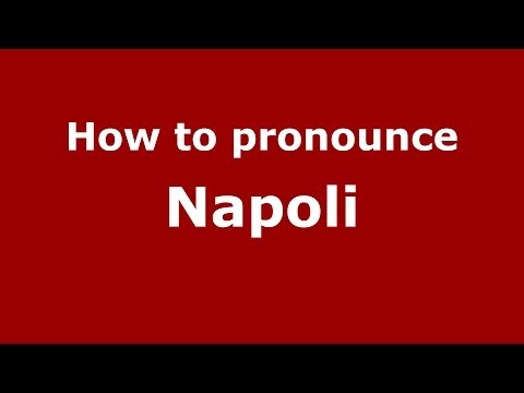 How to pronounce Napoli (Italian/Italy) - PronounceNames.com