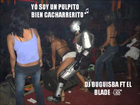 YO SOY UN PULPITO BIEN CACHARRERITO MIX  - DJ BUGUISBA FT EL BLADE