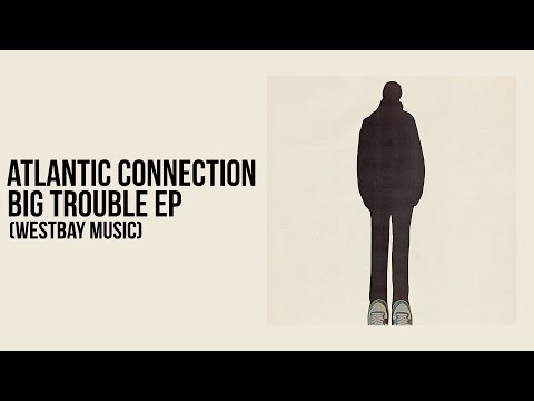 Atlantic Connection - Big Trouble, Little Tokyo - Big Trouble EP