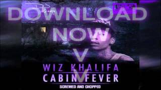 Wiz Khalifa - Cabin Fever (Screwed & Chopped By DJ YoungJay & DJ Kreep)