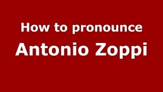 How to pronounce Antonio Zoppi
