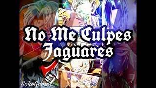No Me Culpes - Jaguares | Dragón Ball Súper