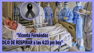 Doctor confirmado: &quot;Vicente Fernández DEJ0 DE RESPlRAR a las 4:23 pm hoy&quot;