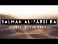 Salman al-Farsi RA | Seeker of the Truth