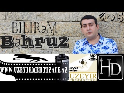 Behruz - Bilirem ( Yep yeni 2015 ) www.uzeyirmehtizade.az