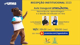 UFMS Digital 2023 - Aula Inaugural: Neurociência, aprendizagem e o desafio de estudar online