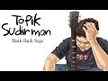 Topik Sudirman Baik Baik Saja Official Video Clip