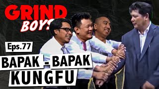 Download lagu Grind Boys Eps. 77 - 'Bapak - Bapak Kungfu' mp3