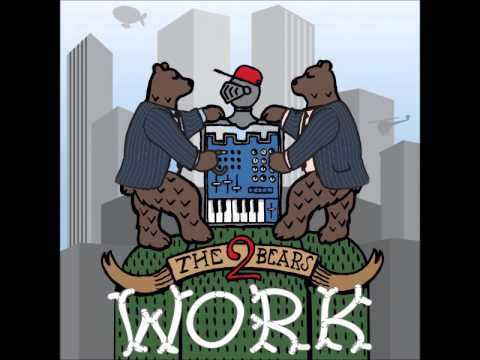 The 2 Bears - Work (Toddla T Remix).wmv