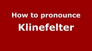 How to pronounce Klinefelter
