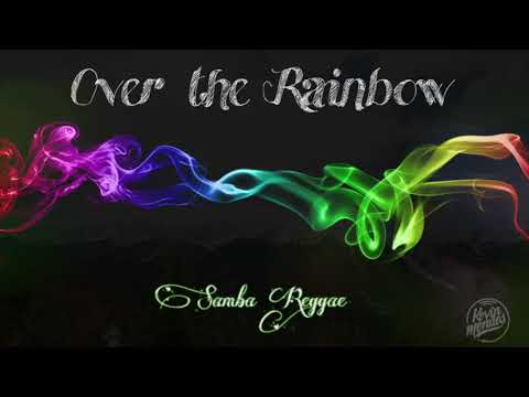 Over The Rainbow - Samba Reggae