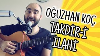 BU NASIL ARPEJ? Oğuzhan Koç - Takdir-i İlahi (Gitar Dersi) Cover