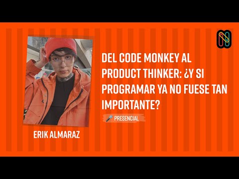 Del code monkey al product thinker: ¿Y si programar ya no fuese tan importante?