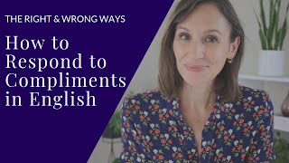 Respond to Compliments in English—The Right and Wrong Ways