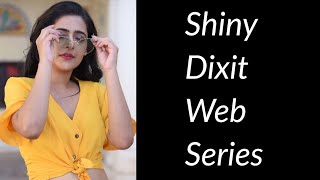 Shiny Dixit Web Series