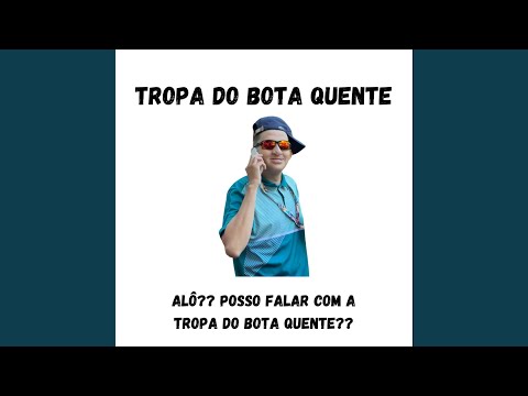 Tropa Do Bota Quente