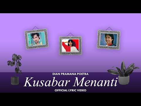 Dian Pramana Poetra - Kusabar Menanti (Official Lyric Video)