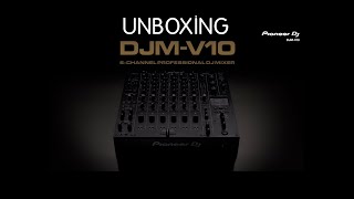 Unboxing PIoneer DJ DJM V10