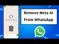 How to Remove Meta Ai on WhatsApp / Android / iPhone