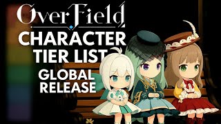 *GLOBAL RELEASE* OverField Character Tier List