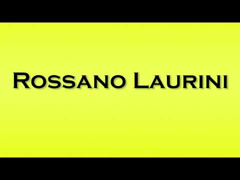 Pronunciation of Rossano Laurini