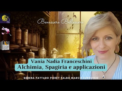 Alchimia, Spagiria e applicazioni - Vania Nadia Franceschini - BenessereBellessere