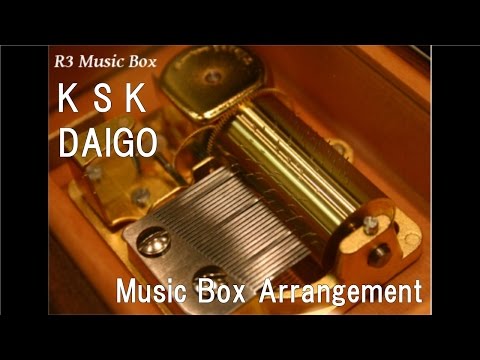 K S K/DAIGO [Music Box]