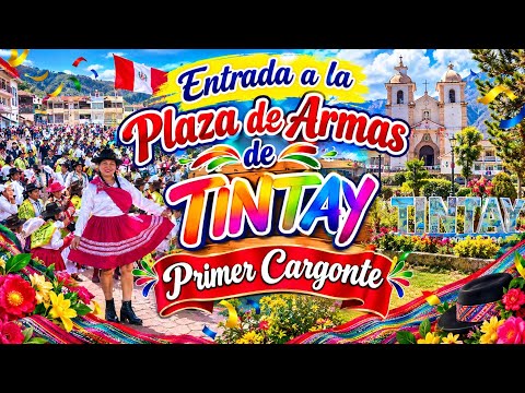 TINTAY 2026 Aymaraes Apurimac entrada a la plaza de armas  -Justo Bravo Ríos y familia - video II