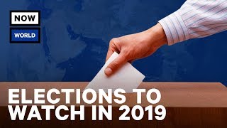 Elections to Watch in 2019 | NowThis World