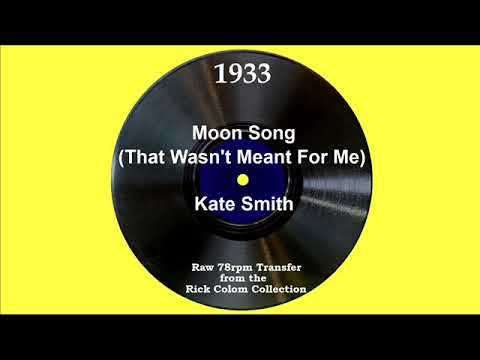 1933 Kate Smith - Moon Song (That Wasn’t Meant For Me)