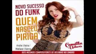 Camilla Uckers - Quem Nasceu piriga (Wallace Vianna / Andre Vieira)