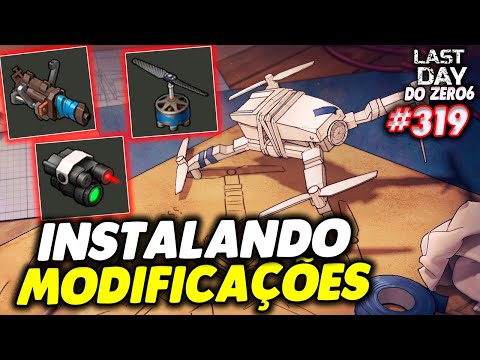 INSTALANDO MODIFICAÇÕES NO DRONE - LAST DAY DO ZERO 6 #319