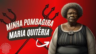 TUDO SOBRE "A MINHA" POMBAGIRA MARIA QUITÉRIA!!!