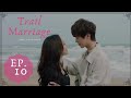 Trail Marriage Chinese Drama Episode 10 Eng Sub