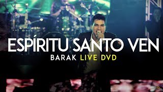 Video thumbnail of "Barak - Ven Espíritu Santo (Live DVD Generación Sedienta)"
