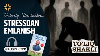 STRESSDAN EMLANISH | TO'LIQ SHAKLI | Valeriy Sinelnikov #audiokitob