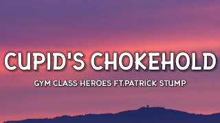 Gym Class Heroes - Cupid&#39;s Chokehold (Lyrics) ft.Patrick Stump “Take a look at my girlfriend she’s&quot;