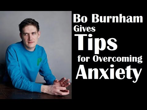 Bo Burnham | Tips for Overcoming Anxiety