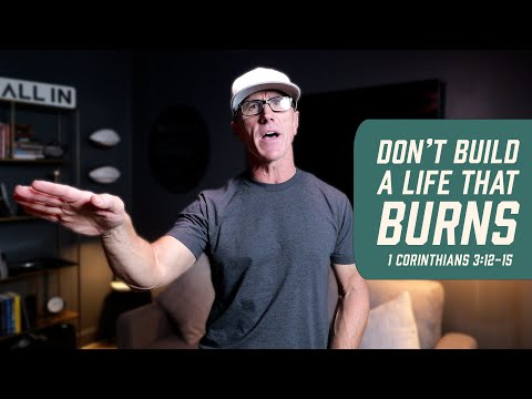 Don’t Build a Life That Burns | 1 Corinthians 3:12-15