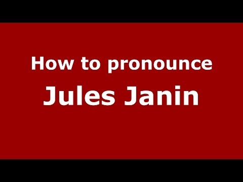 How to pronounce Jules Janin (French/France) - PronounceNames.com