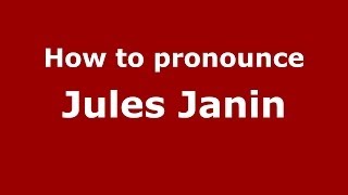 How to pronounce Jules Janin