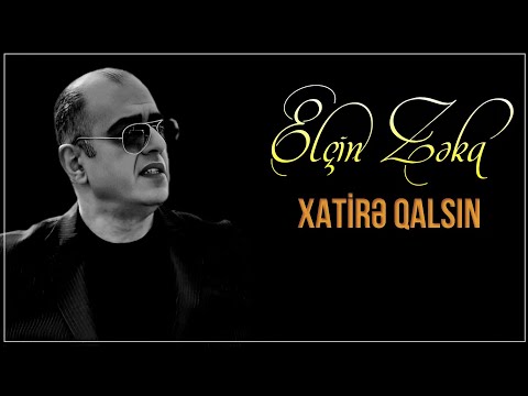 Elcin Zeka - Xatire qalsin 2025 (Official Audio)