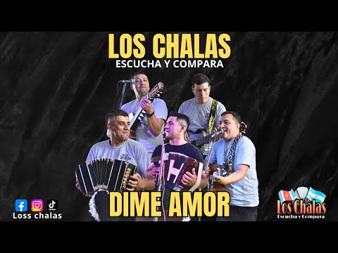 LOS CHALAS - DIME AMOR 