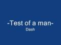 Test of a man - Dash 