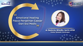 Emotional Healing pasca persalinan Caesar dari sisi medis menurut  dr. Beelonie, BMedSc, SpOG-KFER