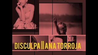 Ana Torroja &quot;Disculpa&quot; NUEVO TEMA 2015.