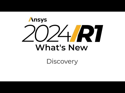 Ansys 2024 R1: What's New in Ansys Discovery